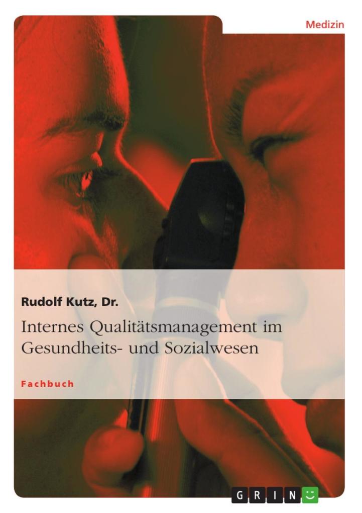 Internes Qualitätsmanagement im Gesundheits- und Sozialwesen Rudolf Kutz Author
