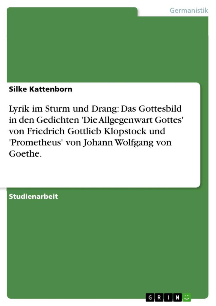 Lyrik im Sturm und Drang: Das Gottesbild in den Gedichten 'Die Allgegenwart Gottes' von Friedrich Gottlieb Klopstock und 'Prometheus' von Johann Wolfgang von Goethe.