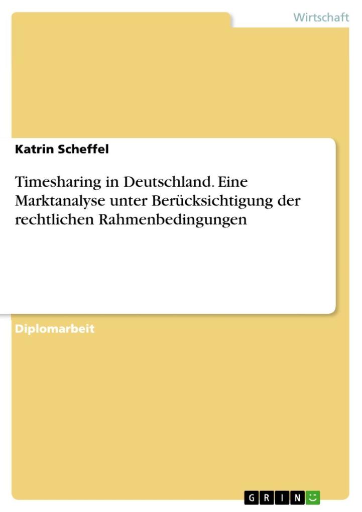 Timesharing in Deutschland - Eine Marktanalyse unter Berücksichtigung der rechtlichen Rahmenbedingungen