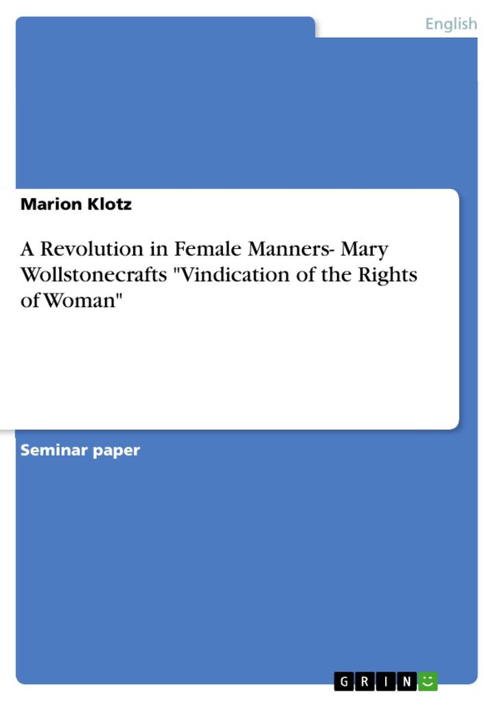A Revolution in Female Manners- Mary Wollstonecrafts Vindication of the Rights of Woman als eBook Download von Marion Klotz - Marion Klotz