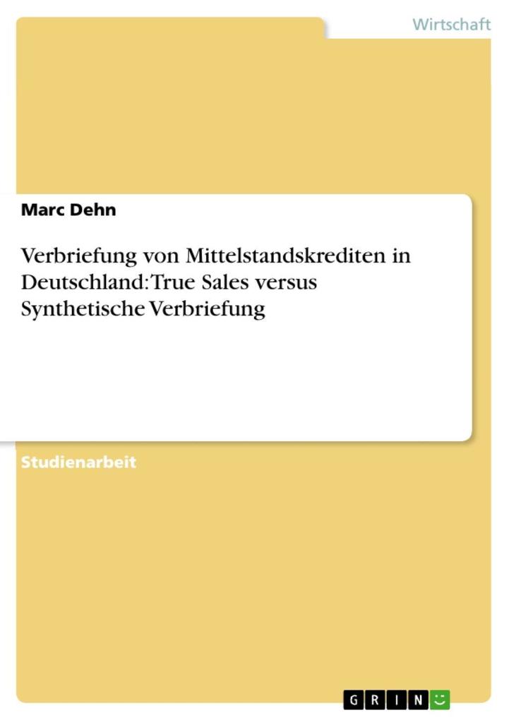 Verbriefung von Mittelstandskrediten in Deutschland: True Sales versus Synthetische Verbriefung als eBook Download von Marc Dehn - Marc Dehn