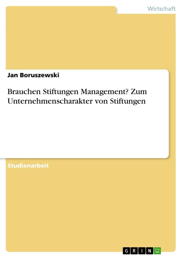 Brauchen Stiftungen Management? Zum Unternehmenscharakter von Stiftungen als eBook Download von Jan Boruszewski - Jan Boruszewski