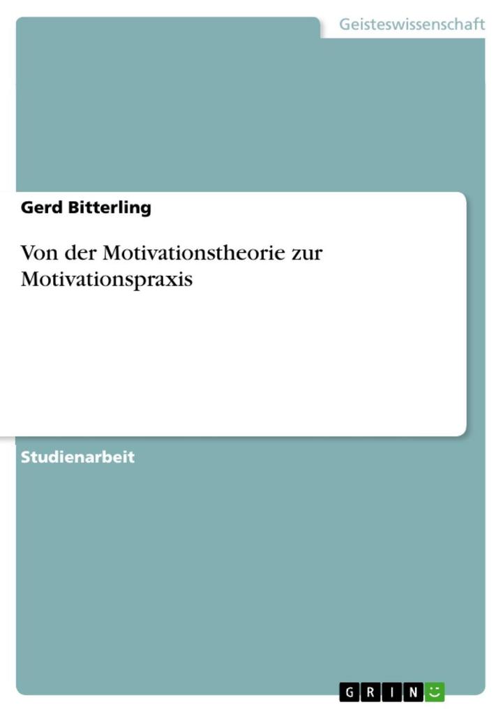 Von der Motivationstheorie zur Motivationspraxis Gerd Bitterling Author