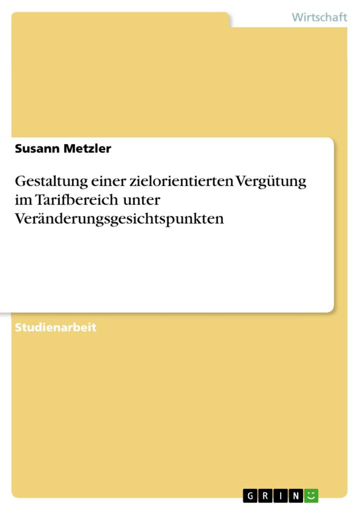 Gestaltung einer zielorientierten Vergütung im Tarifbereich unter Veränderungsgesichtspunkten als eBook Download von Susann Metzler - Susann Metzler