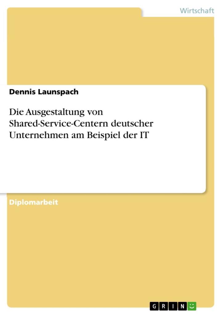 Die Ausgestaltung von Shared-Service-Centern deutscher Unternehmen am Beispiel der IT als eBook Download von Dennis Launspach - Dennis Launspach