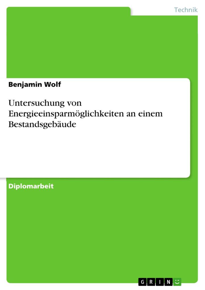 Untersuchung von Energieeinsparmöglichkeiten an einem Bestandsgebäude als eBook Download von Benjamin Wolf - Benjamin Wolf