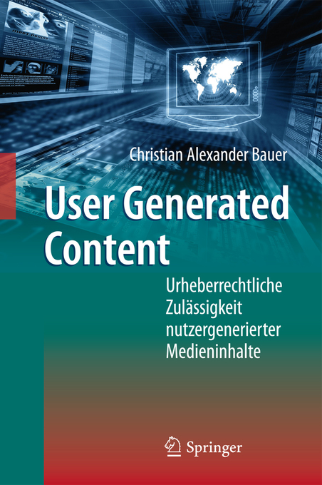 User Generated Content: Urheberrechtliche Zulässigkeit nutzergenerierter Medieninhalte