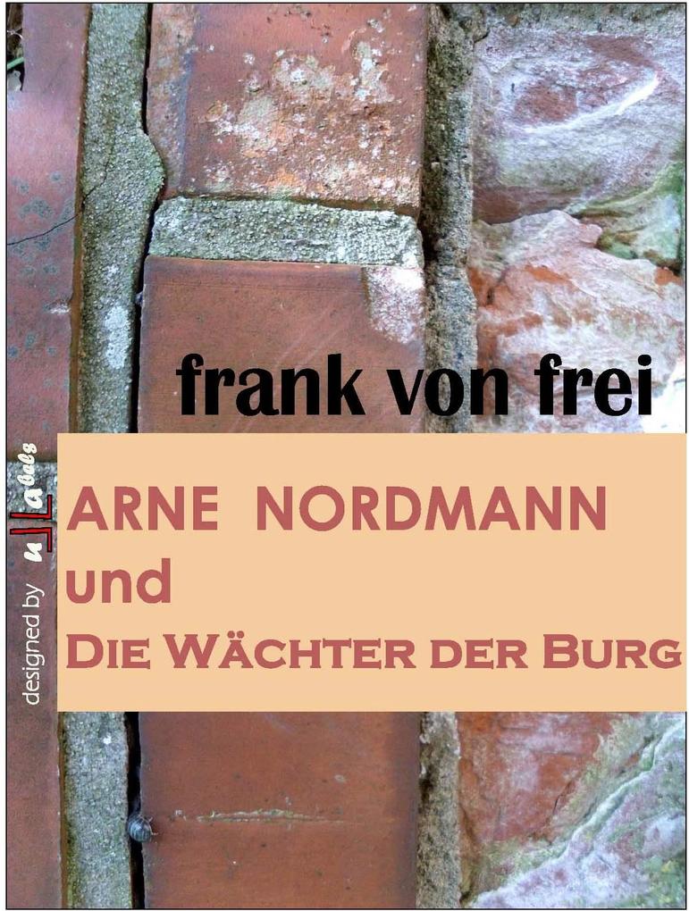 Arne Nordmann und Die Wächter der Burg als eBook Download von frank von frei - frank von frei