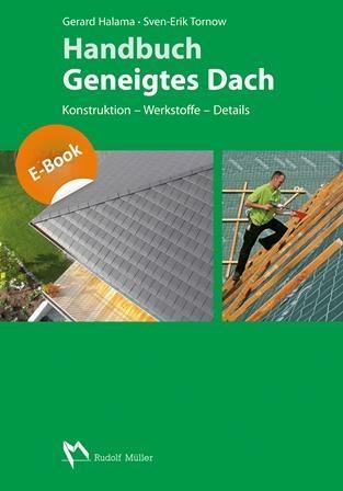 Handbuch Geneigtes Dach - Konstruktion - Werkstoffe - Details