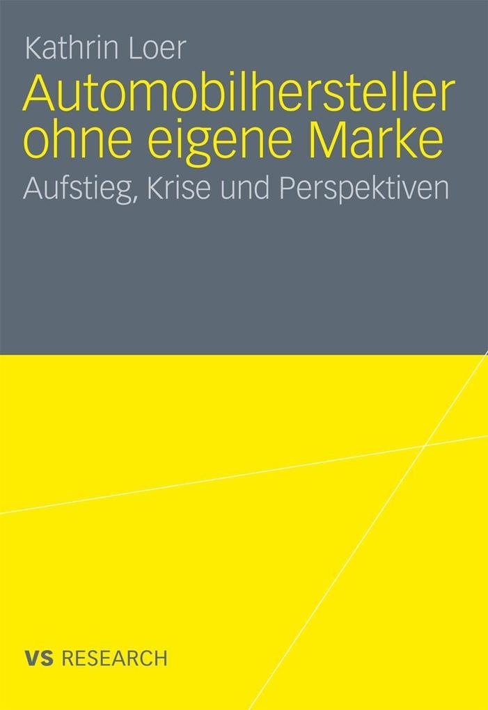 Automobilhersteller ohne eigene Marke: Aufstieg, Krise und Perspektiven (German Edition)