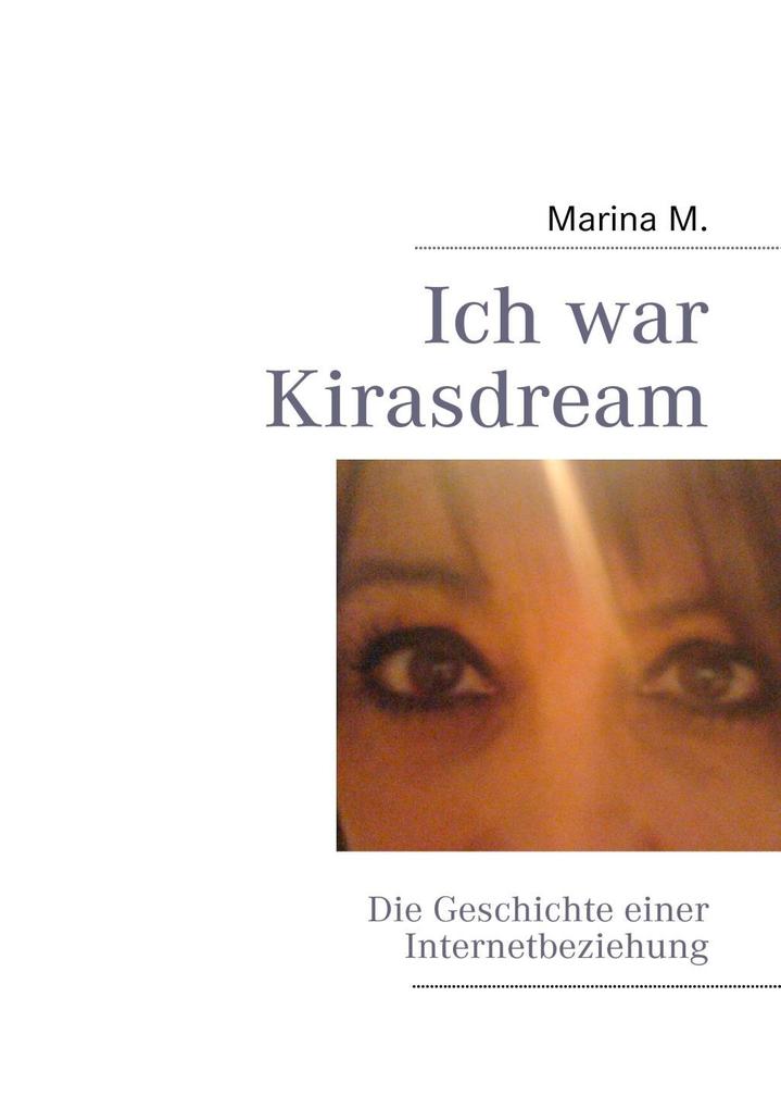 Ich war Kirasdream als eBook Download von Marina M. - Marina M.