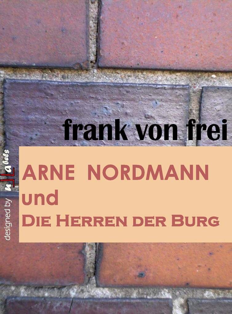 Arne Nordmann und Die Herren der Burg als eBook Download von frank von frei - frank von frei