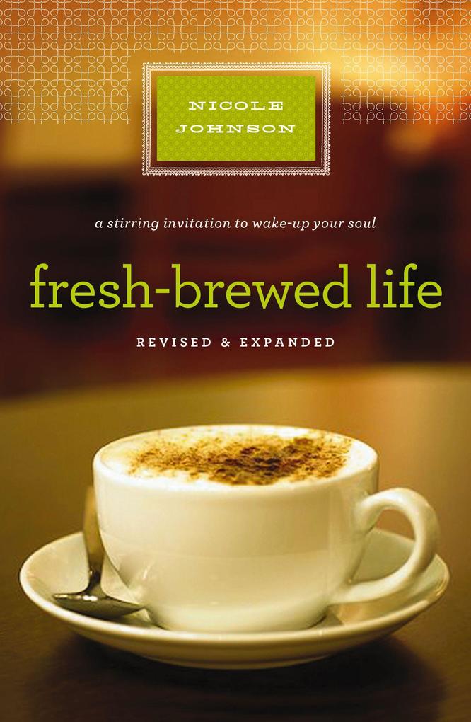 Fresh-Brewed Life Revised and Updated als eBook Download von Nicole Johnson - Nicole Johnson