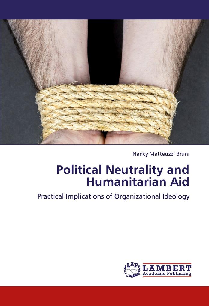 Political Neutrality and Humanitarian Aid als Buch von Nancy Matteuzzi Bruni - Nancy Matteuzzi Bruni