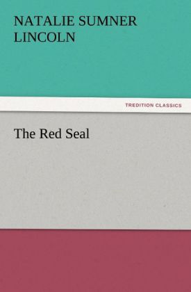 The Red Seal als Buch von Natalie Sumner Lincoln - Natalie Sumner Lincoln