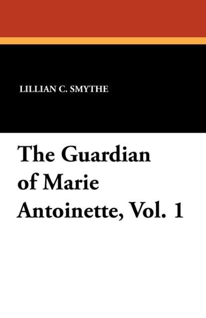The Guardian of Marie Antoinette, Vol. 1