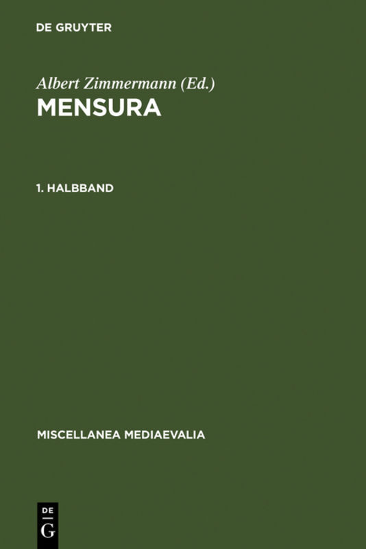 Mensura - Maß, Zahl, Zahlensymbolik im Mittelalter, Halbbd.1 (Miscellanea Mediaevalia, 16/1)