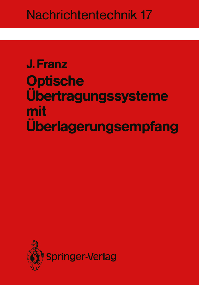 Optische Ã¯Â¿Â½bertragungssysteme mit Ã¯Â¿Â½berlagerungsempfang: Berechnung, Optimierung, Vergleich JÃ¯rgen Franz Author