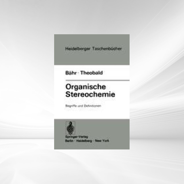 Organische Stereochemie: Begriffe und Definitionen (Heidelberger Taschenbücher, 131, Band 131)
