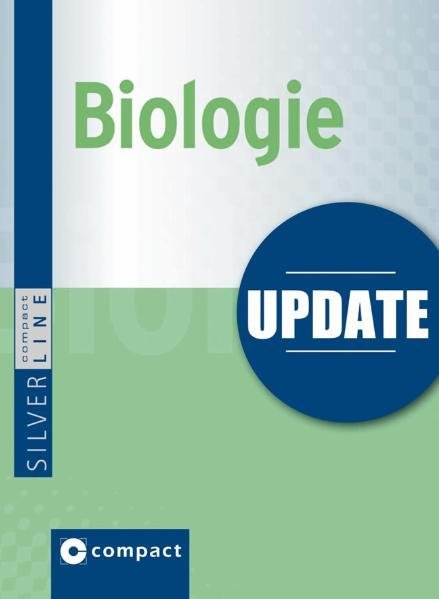 Update Biologie (Compact SilverLine): Gesetze, Formeln und Regeln im Pocket-Format