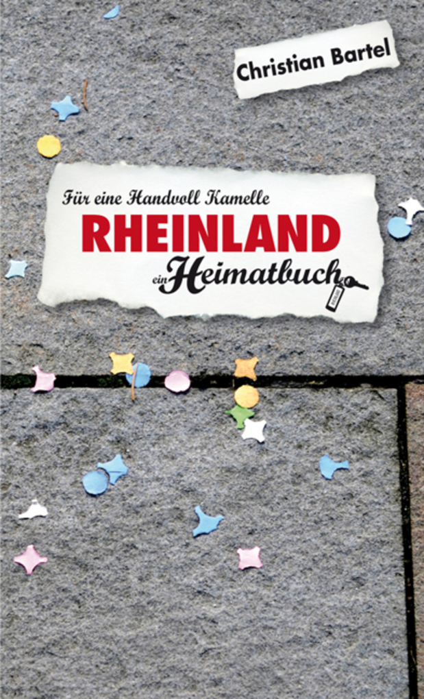 Rheinland - Für eine Handvoll Kamelle - ein Heimatbuch als eBook Download von Christian Bartel - Christian Bartel