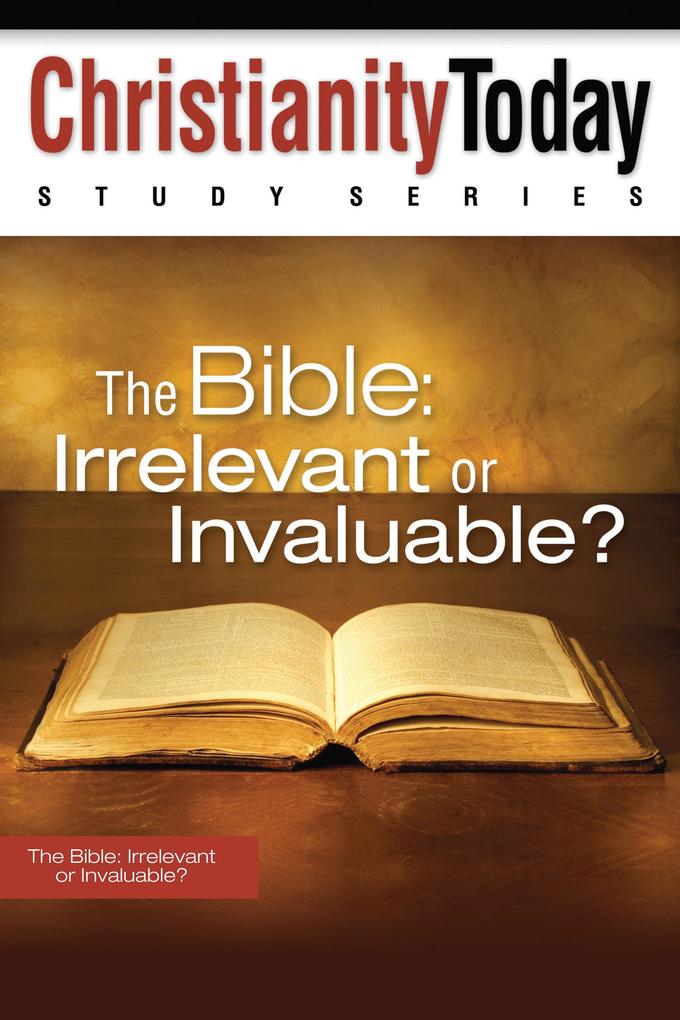 The Bible: Irrelevant or Invaluable? als eBook Download von hristianity Today Intl. Christianity Today Intl - hristianity Today Intl. Christianity Today Intl