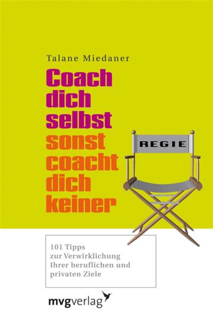 Coach dich selbst, sonst coacht dich keiner: 101 Tipps zur Verwirklichung Ihrer beruflichen und privaten Ziele Talane Miedaner Author