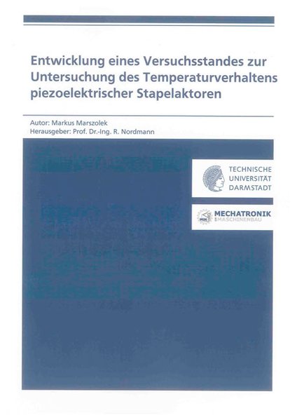 Entwicklung eines Versuchsstandes zur Untersuchung des Temperaturverhaltens piezoelektrischer Stapelaktoren (Forschungsberichte Mechatronik & Maschinenakustik)