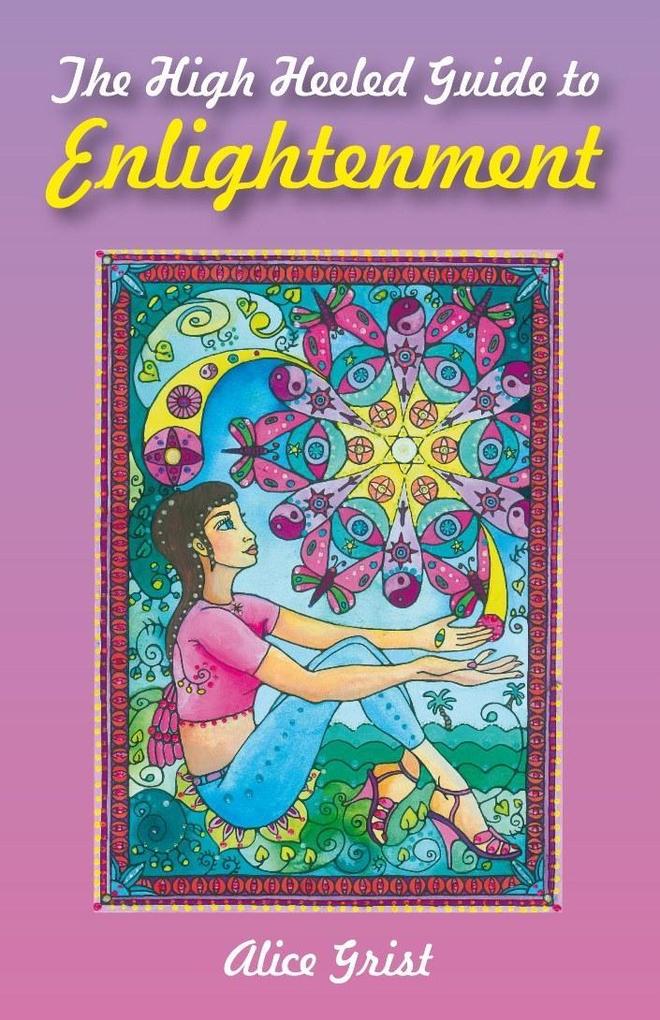 The High Heeled Guide to Enlightenment als eBook Download von Alice Grist - Alice Grist