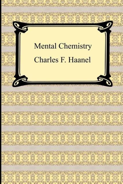 Mental Chemistry als Taschenbuch von Charles F. Haanel - 1420928600