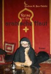 Reise in die arabische Haut als eBook Download von Andrea M. Ben Habibi - Andrea M. Ben Habibi