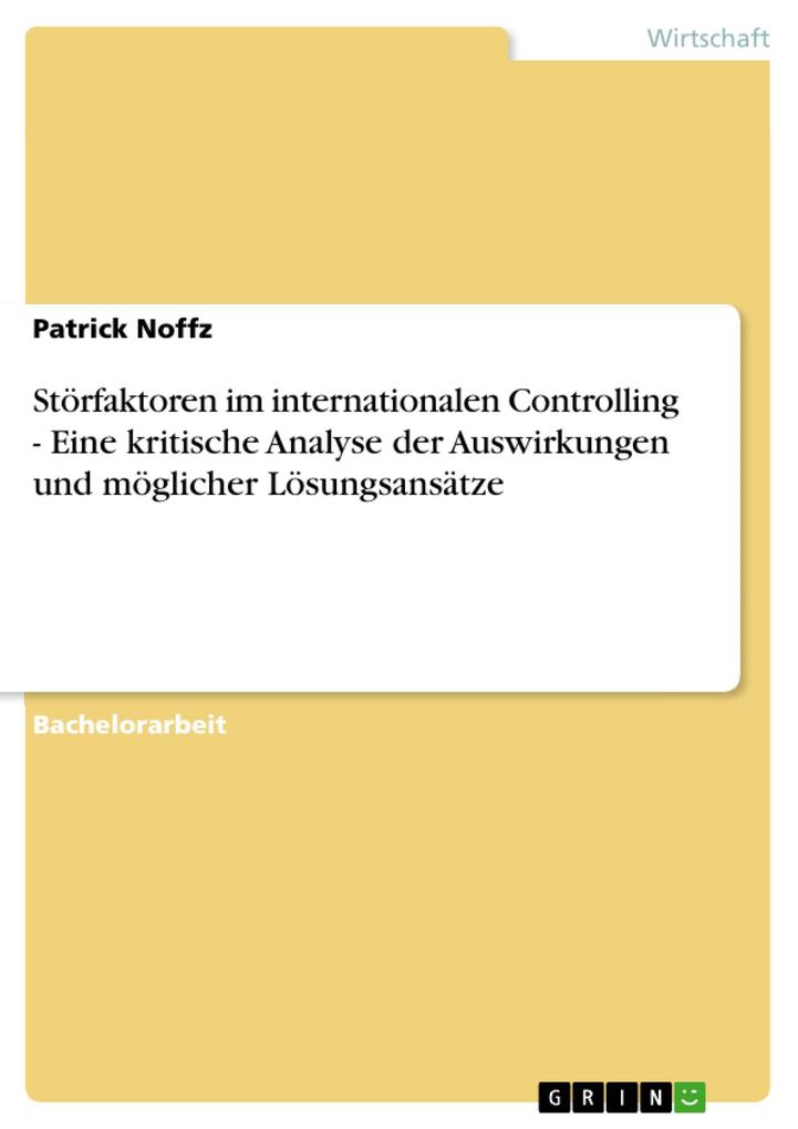 Störfaktoren im internationalen Controlling - Eine kritische Analyse der Auswirkungen und möglicher Lösungsansätze als eBook Download von Patrick ... - Patrick Noffz
