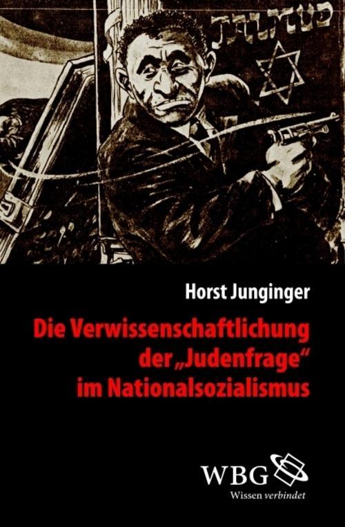 Die Verwissenschaftlichung der ?Judenfrage?  im Nationalsozialismus