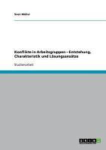 Konflikte in Arbeitsgruppen ´ Entstehung, Charakteristik und Lösungsansätze als eBook Download von Sven Müller - Sven Müller
