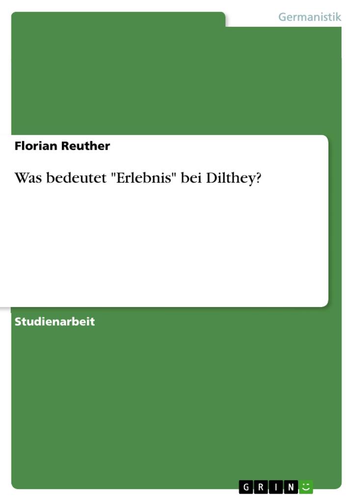 Was bedeutet 'Erlebnis' bei Dilthey? Florian Reuther Author