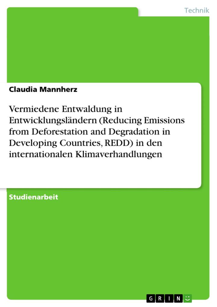 Vermiedene Entwaldung in Entwicklungsländern (Reducing Emissions from Deforestation and Degradation in Developing Countries, REDD) in den internat... - Claudia Mannherz