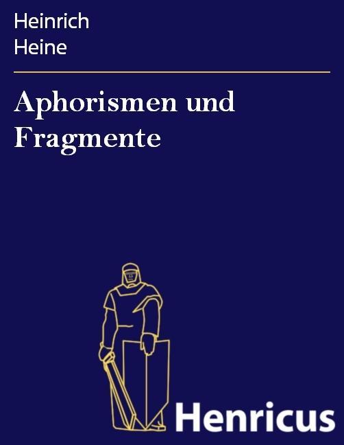 Aphorismen und Fragmente Heinrich Heine Author