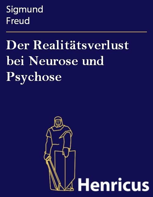 Der Realitätsverlust bei Neurose und Psychose