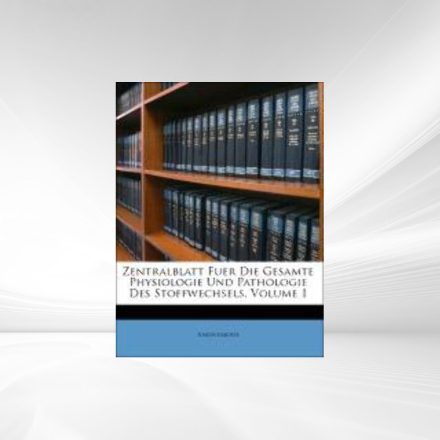 Zentralblatt fuer die gesamte Physiologie und Pathologie des Stoffwechsels, Erster Band als Taschenbuch von Anonymous - 1145161073
