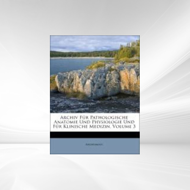 Archiv F³r Pathologische Anatomie Und Physiologie Und F³r Klinische Medizin Volume 3 Paperback | Indigo Chapters