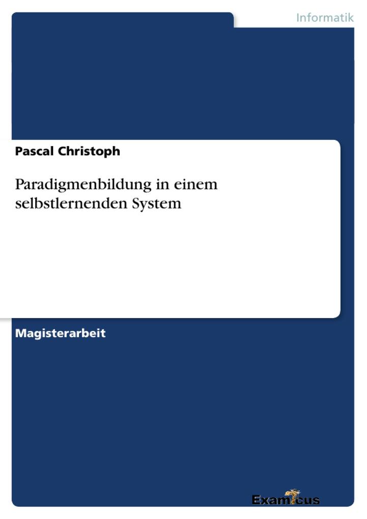 Paradigmenbildung in einem selbstlernenden System Pascal Christoph Author