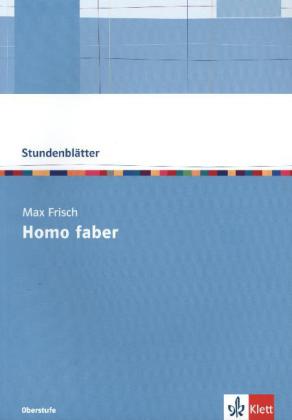 Max Frisch "Homo Faber": Kopiervorlagen mit Unterrichtshilfen Klasse 10-13 (Stundenblätter Deutsch)