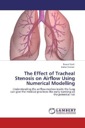 The Effect of Tracheal Stenosis on Airflow Using Numerical Modelling als Buch von Nasrul Hadi, Kahar Osman - Nasrul Hadi, Kahar Osman