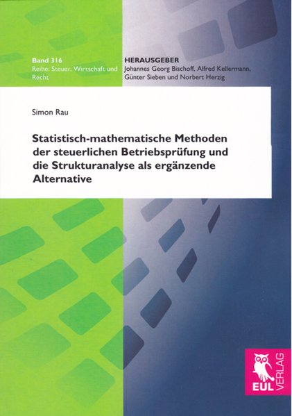 Statistisch-mathematische Methoden der steuerlichen Betriebsprüfung und die Strukturanalyse als ergänzende Alternative (Steuer, Wirtschaft und Recht)