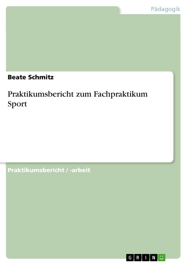Praktikumsbericht zum Fachpraktikum Sport als eBook Download von Beate Schmitz - Beate Schmitz