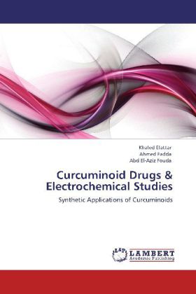 Curcuminoid Drugs & Electrochemical Studies als Buch von Khaled Elattar, Ahmed Fadda, Abd El-Aziz Fouda - Khaled Elattar, Ahmed Fadda, Abd El-Aziz Fouda