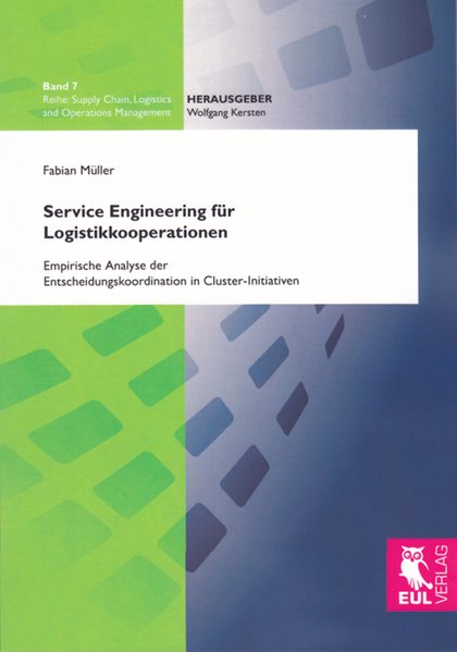 Service Engineering für Logistikkooperationen: Empirische Analyse der Entscheidungskoordination in Cluster-Initiativen (Supply Chain, Logistics and Operations Management)