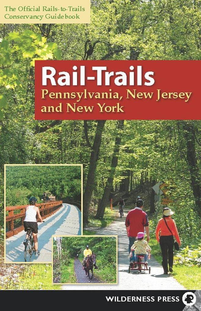 Rail-Trails Pennsylvania, New Jersey, and New York als eBook Download von Rails-To-Trails Conservancy - Rails-To-Trails Conservancy