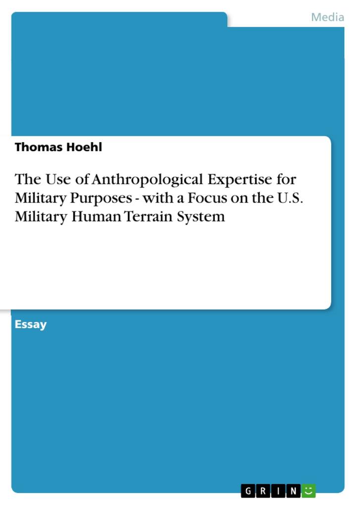 The Use of Anthropological Expertise for Military Purposes - with a Focus on the U.S. Military Human Terrain System als eBook Download von Thomas ... - Thomas Hoehl