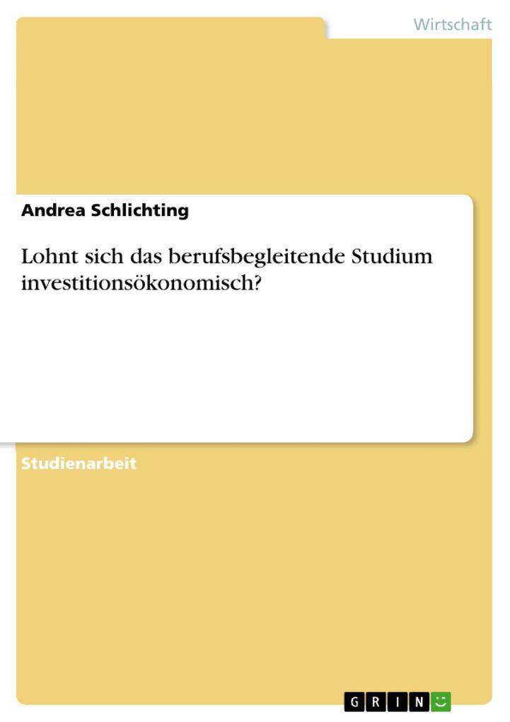 Lohnt sich das berufsbegleitende Studium investitionsökonomisch? als eBook Download von Andrea Schlichting - Andrea Schlichting